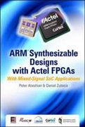 ARM synthesizable design with Actel FPGAs: with Mixed-signal SoC Applications: Set 3