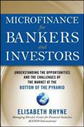 Microfinance for bankers and investors: understanding the opportunities and challenges of the market at the bottom of the pyramid
