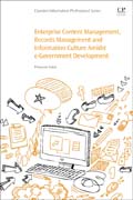 Enterprise Content Management, Records Management and Information Culture Amidst E-Government Development