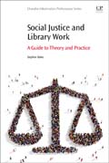 Social Justice and Librarianship: A Guide to Theory and Practice