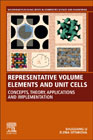 Representative Volume Elements and Unit Cells: Concepts, Theory, Applications and Implementation