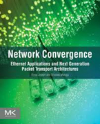 Network Convergence: Ethernet Applications and Next Generation Packet Transport Architectures