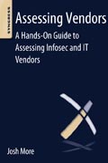 Assessing Vendors: A Hands-On Guide to Assessing Infosec and IT Vendors