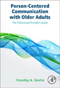 Person-Centered Communication with Older Adults: The Professional Providers Guide