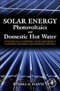 Solar Energy, Photovoltaics, and Domestic Hot Water: A Technical and Economic Guide for Project Planners, Builders, and Property Owners