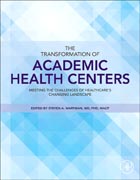 The Transformation of Academic Health Centers: The Institutional Challenge to Improve Health and Well-Being in Healthcares Changing Landscape