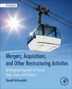 Mergers, Acquisitions, and Other Restructuring Activities: An Integrated Approach to Process, Tools, Cases, and Solutions