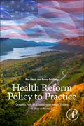 Health Reform Policy to Practice: Oregons Path to a Sustainable Health System: A Study in Innovation