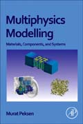 Multiphysics Modelling: Materials, Components, and Systems