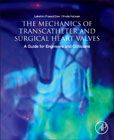 The Mechanics of Trans-catheter and Surgical Heart Valves: A Guide for Engineers and Clinicians