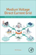 Medium Voltage Direct Current Grid: Resilient Operation, Control and Protection