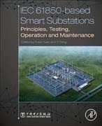 IEC 61850-based Smart Substation: Principles, Testing, Operation and Maintenance