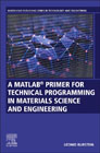 A MATLAB® Primer for Technical Programming for Material Sciences and Engineering