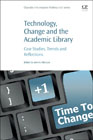 Technology, Change and the Academic Library: Case Studies, Trends and Reflections