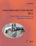 India infrastructure report 2011: water : policy and performance for sustainable development