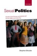 Sexual politics: sexuality, family planning, and the british left from the 1880s to the present day
