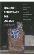Trading Democracy for Justice - Criminal Convictions and the Decline of Neighborhood Political Participation