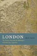 London - The Selden Map and the Making of a Global  City, 1549-1689
