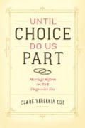 Until Choice do us Part - Marriage Reform in the Progressive Era