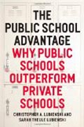 The Public School Advantage - Why Public Schools Outperform Private Schools