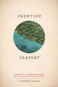 Frontier Seaport - Detroit´s Transformation into an Atlantic EntrepÃ´t