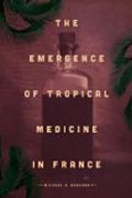 The Emergence of Tropical Medicine in France