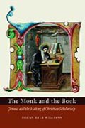 The Monk and the Book - Jerome and the Making of Christian Scholarship