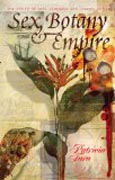Sex, Botany and Empire - The Story of Carl Linnaeus and Joseph Banks