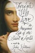Teresa, My Love - An Imagined Life of the Saint of Avila