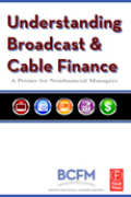 Understanding broadcast and cable finance: a primer for the non-financial manager