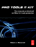 Pro Tools 8 kit: the complete professional workflow for music production