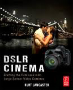 DSLR cinema: crafting the film look with large sensor video