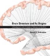 Brain Structure and Its Origins - Function, Evolution, Development