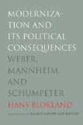 Modernization and it´s Political Consequences - Weber, Mannheim and Schumpeter