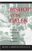 Bishop Von Galen - German Catholicism and National  Socialism