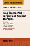 Lung Cancer, Part II: Surgery and Adjuvant Therapies, An Issue of Thoracic Surgery Clinics