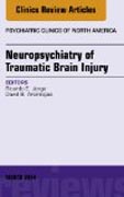 Neuropsychiatry of Traumatic Brain Injury, An Issue of Psychiatric Clinics of North America