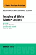 Imaging of White Matter, An Issue of Radiologic Clinics of North America