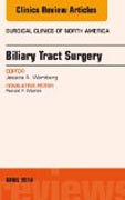 Biliary Tract Surgery, An Issue of Surgical Clinics