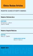 Pediatric Hospital Medicine, An Issue of Pediatric Clinics Pediatric Palliative Care, An Issue of Pediatric Clinics