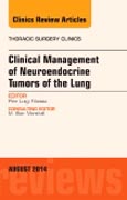 Clinical Management of Neuroendocrine Tumors of the Lung, An Issue of Thoracic Surgery Clinics