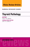 Thyroid Pathology, An Issue of Surgical Pathology Clinics