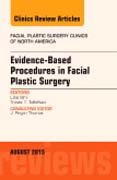 Evidence Based Procedures in Facial Plastic Surgery, An Issue of Facial Plastic Surgery Clinics of North America 23-3