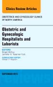 The Obstetric/Gynecologist Hospitalist, An Issue of Obstetrics and Gynecology Clinics