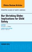 Our Shrinking Globe: Implications for Child Safety, An Issue of Pediatric Clinics of North America