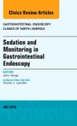 Sedation and Monitoring in Gastrointestinal Endoscopy, An issue of Gastrointestinal Endoscopy Clinics of North America