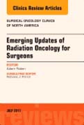 Emerging Updates of Radiation Oncology for Surgeons, An Issue of Surgical Oncology Clinics of North America