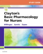 Study Guide for Claytons Basic Pharmacology for Nurses