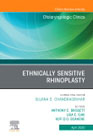 Ethnically Sensitive Rhinoplasty, An Issue of Otolaryngologic Clinics of North America, An Issue of Otolaryngologic Clinics of North America