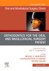 Orthodontics for Oral and Maxillofacial Surgery Patient, An Issue of Oral and Maxillofacial Surgery Clinics of North America